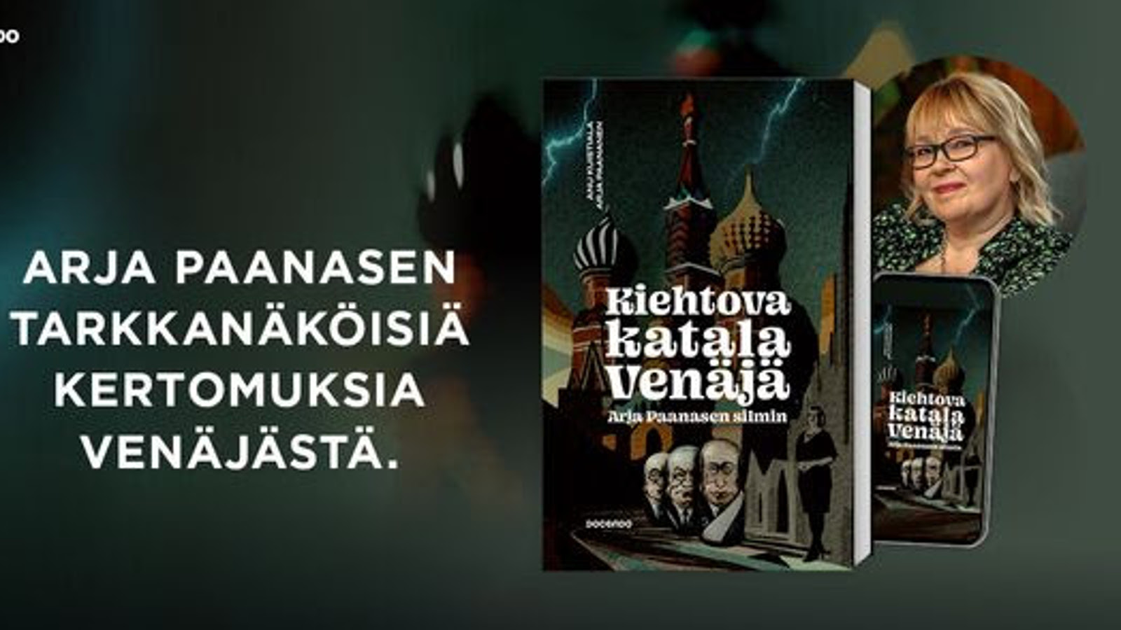 Kuvassa on tumman vihreällä pohjalla vasemmalla teksti Arja Paanasen tarkkanäköisiä kertomuksia Venäjästä. Oikealla on kirjan kansi, jossa näkyy piirrettyjä kirkon kupoleita ja alla keilamaisia entisten johtajien pääkuvia. Oikeassa yläkumassa on Arja Paanasen kasvokuva.