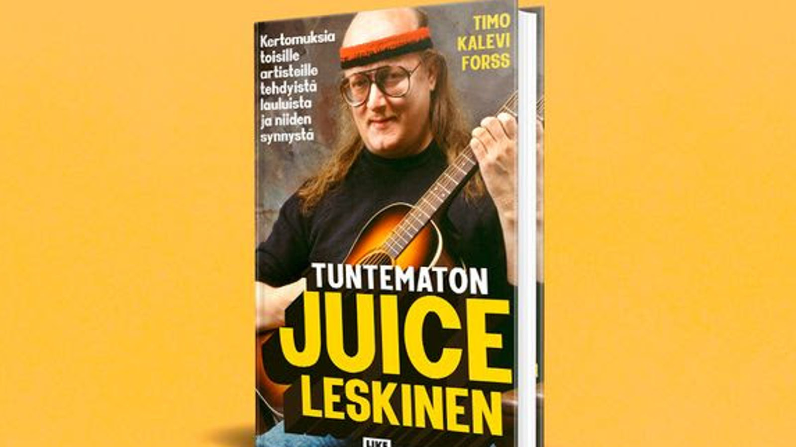 Kuvassa on keltaisella pohjalla kirja ja sen otsikko kannessa alhaalla Tuntematon Juice Leskinen. Taustalla on Juicen kuva mustassa t-paidassa ja kitara sylissään. Oikeassa nurkassa on kirjoittajan nimi Timo Kalevi Forss.  